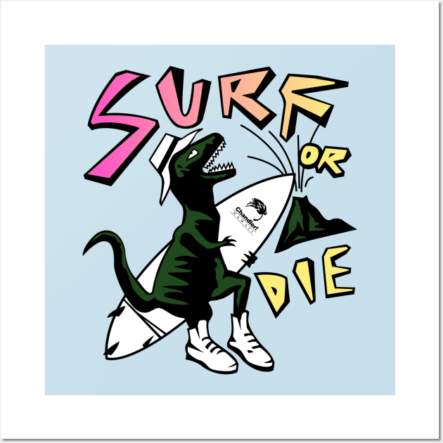 Surf or Die Wall Art by tenaciousva